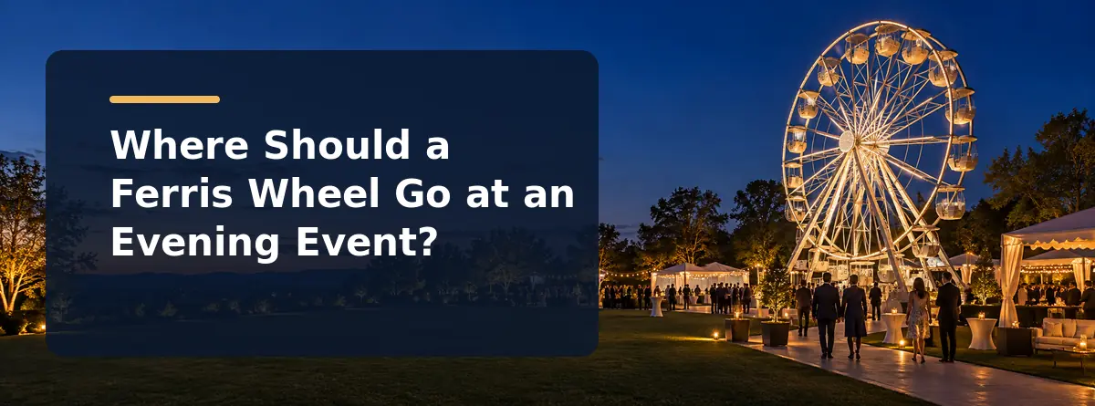 How Event Sightlines Shape Ferris Wheel Placement